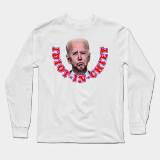 Joe Biden IDIOT-IN-CHIEF Long Sleeve T-Shirt